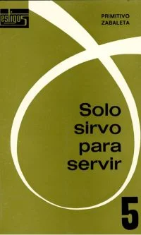 Sólo sirvo para servir