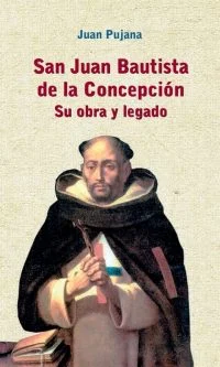 San Juan Bautista de la Concepción. Su obra y legado