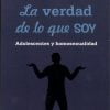 La verdad de lo que SOY. Adolescentes y homosexualidad