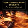 TRANSFORMÁNDONOS EN CRISTO. Por la escondida senda