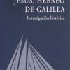 Jesús, hebreo de Galilea. Investigación histórica