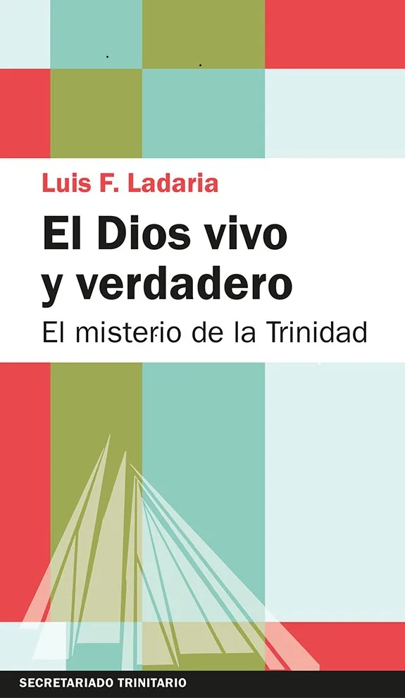 EL DIOS VIVO Y VERDADERO. El misterio de la Trinidad