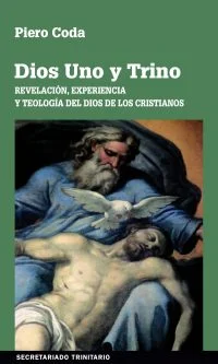 DIOS UNO Y TRINO. Revelación, experiencia y teología del Dios de los cristianos